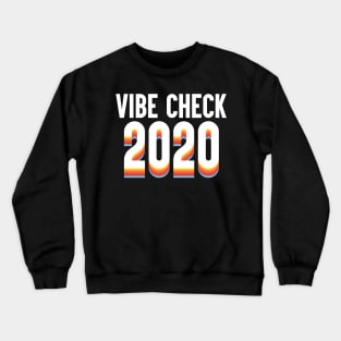 Vibe Check 2020 Crewneck Sweatshirt